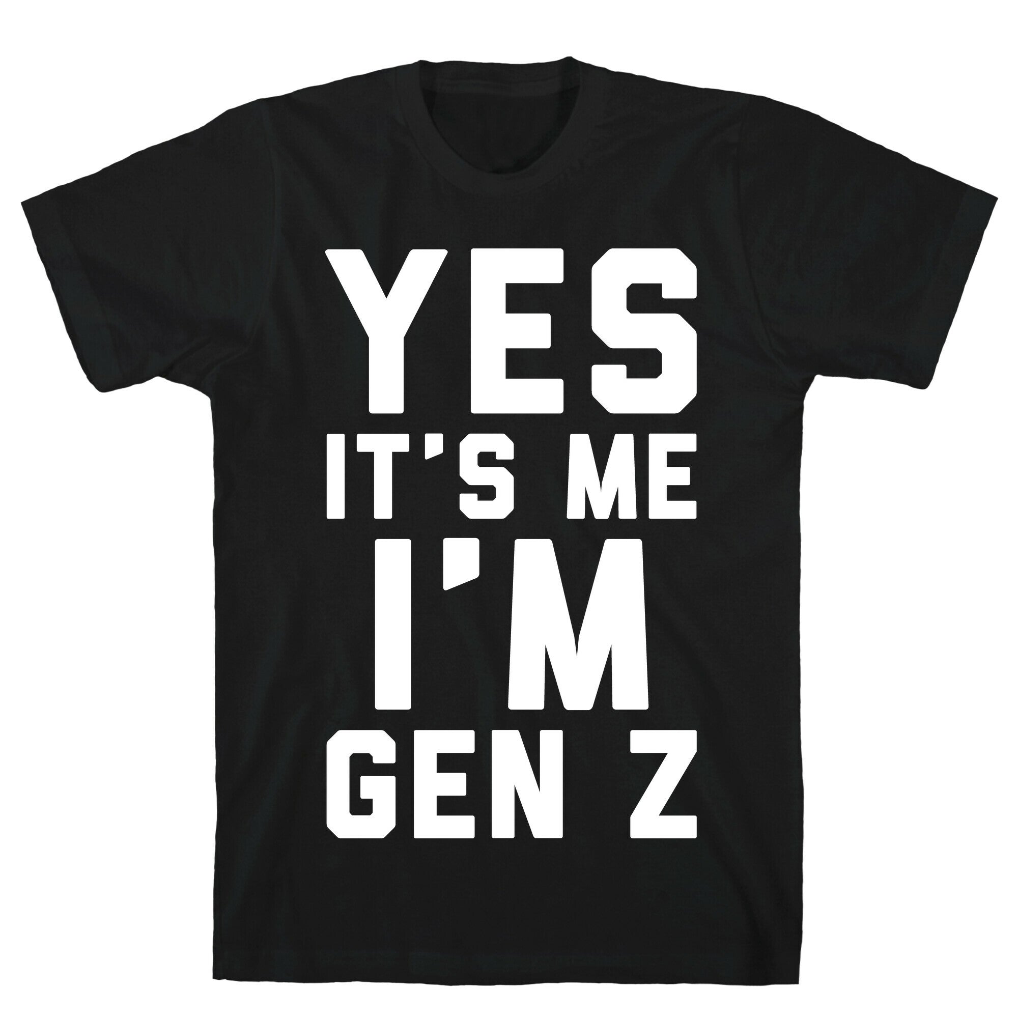 Yes It's Me I'm Gen Z White Print T-Shirt